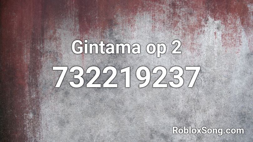 Gintama op 2 Roblox ID