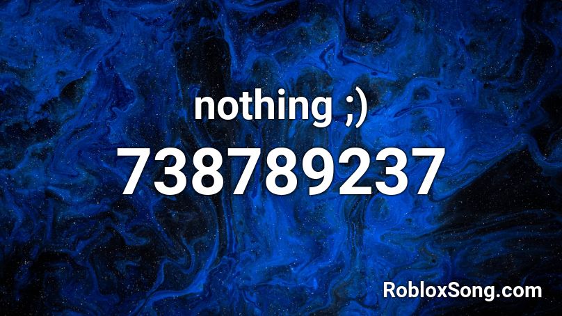 nothing ;) Roblox ID