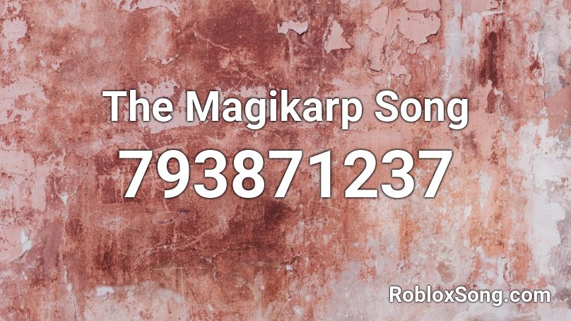The Magikarp Song  Roblox ID