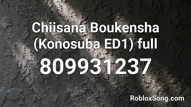 Chiisana Boukensha Konosuba Ed1 Full Roblox Id Roblox Music Codes - konosuba op roblox id