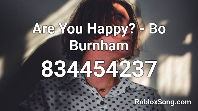Are You Happy Bo Burnham Roblox Id Roblox Music Codes - dbangs trapstar id roblox