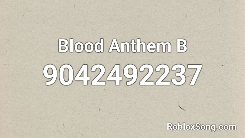 Blood Anthem B Roblox ID