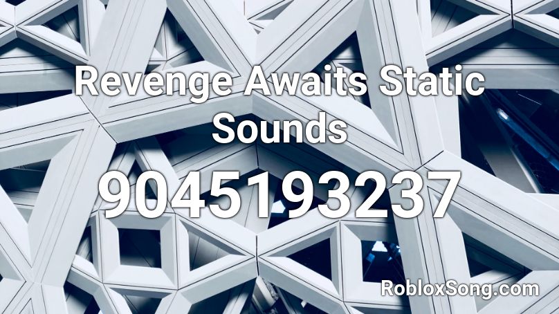 Revenge Awaits Static Sounds Roblox ID