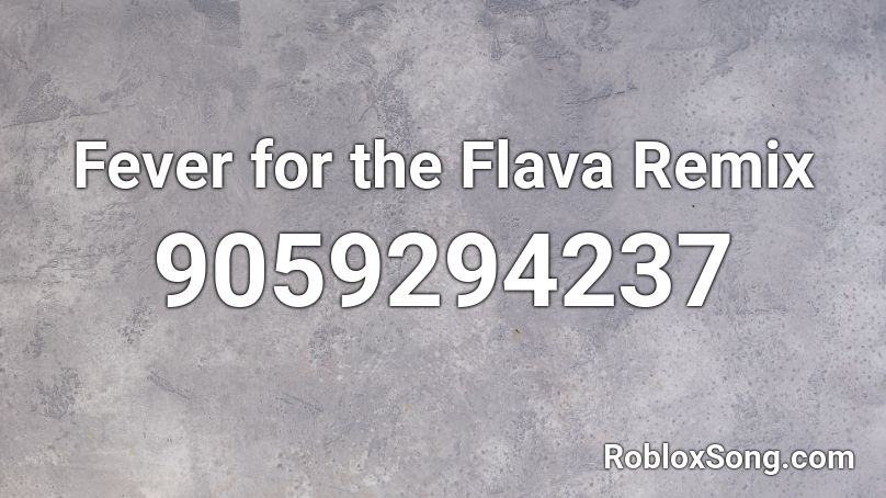 Fever for the Flava Remix Roblox ID