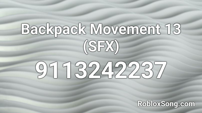 Backpack Movement 13 (SFX) Roblox ID