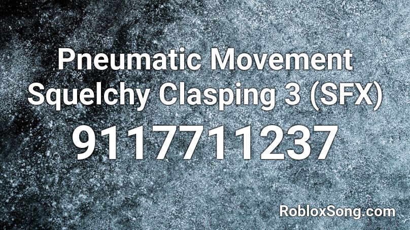 Pneumatic Movement Squelchy Clasping 3 (SFX) Roblox ID