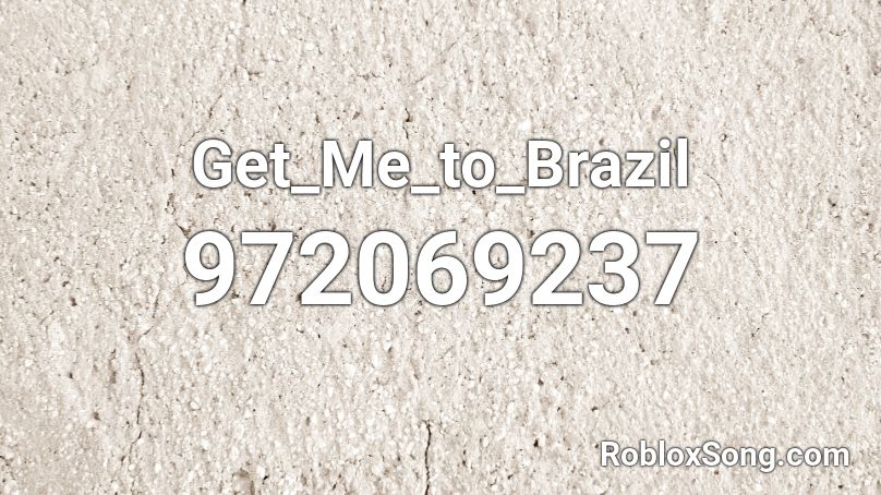 Get_Me_to_Brazil  Roblox ID