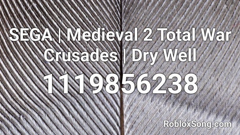 SEGA | Medieval 2 Total War Crusades | Dry Well Roblox ID