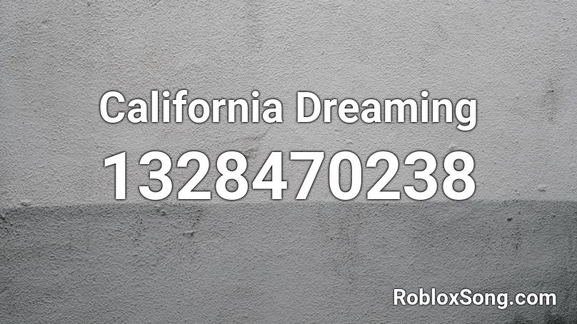 California Dreaming Roblox ID