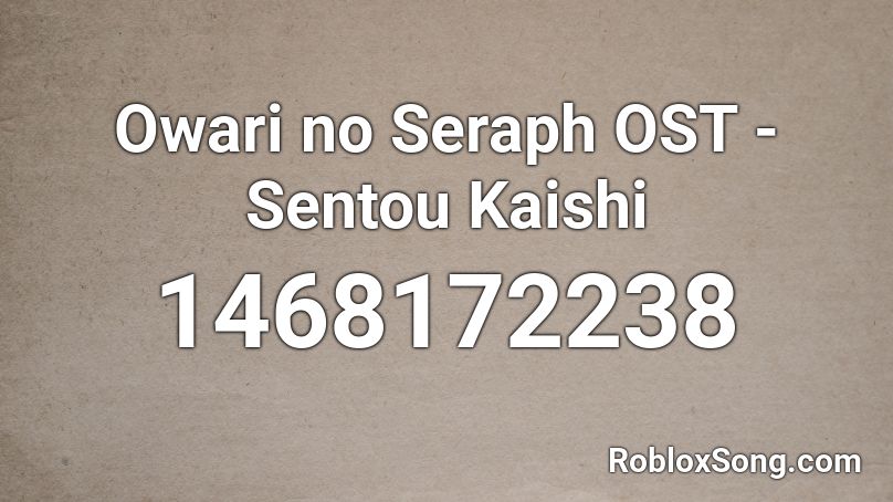 Owari No Seraph Ost Sentou Kaishi Roblox Id Roblox Music Codes - senfie song roblox id