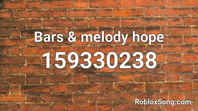 Bars & melody hope Roblox ID