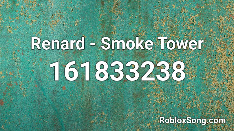 Renard - Smoke Tower Roblox ID