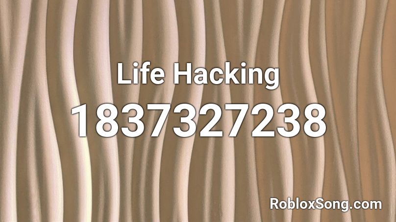 Life Hacking Roblox ID