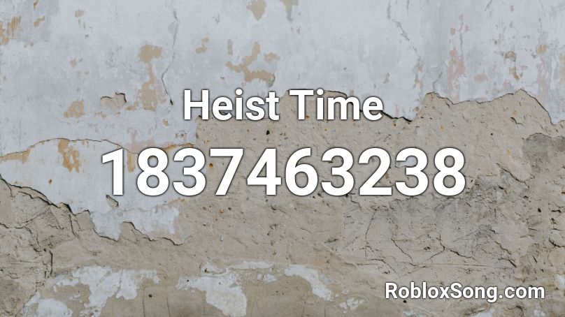 Heist Time Roblox ID