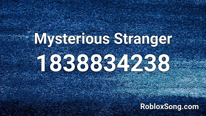 Mysterious Stranger Roblox ID