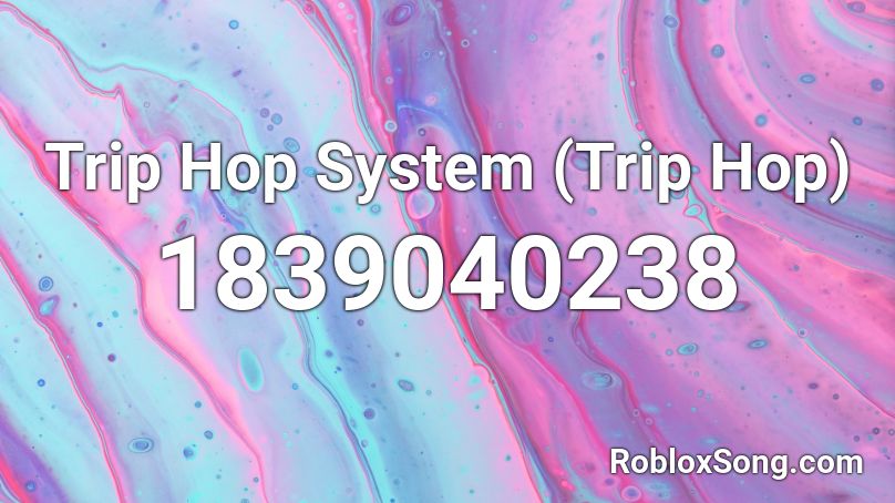 Trip Hop System (Trip Hop) Roblox ID