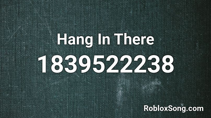 Hang In There Roblox Id Roblox Music Codes - roblox ding sing song music id