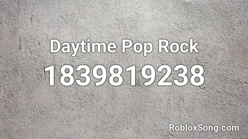 Daytime Pop Rock Roblox ID