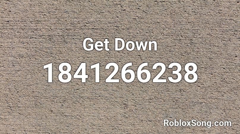 Get Down Roblox ID