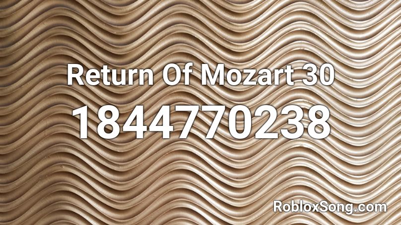 Return Of Mozart 30 Roblox ID