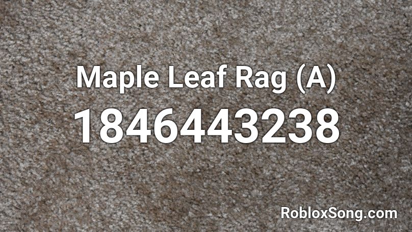 Maple Leaf Rag (A) Roblox ID