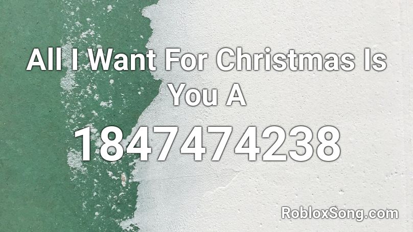 All I Want For Christmas Is You A Roblox ID