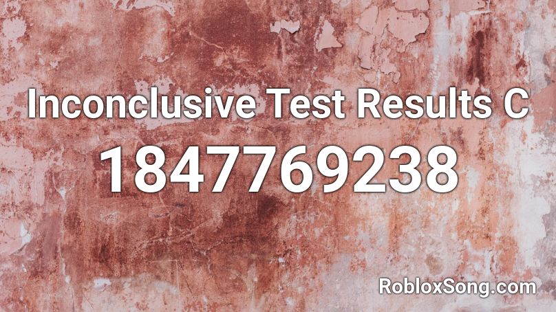 Inconclusive Test Results C Roblox ID