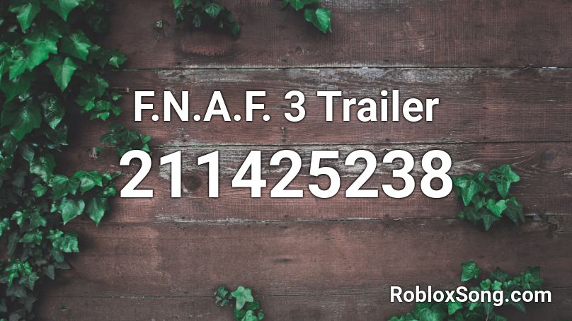 F.N.A.F. 3 Trailer Roblox ID