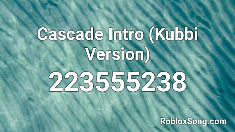 Cascade Intro (Kubbi Version) Roblox ID