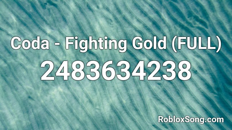 Coda - Fighting Gold (FULL) Roblox ID