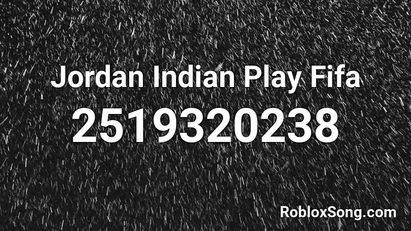 Jordan Indian Play Fifa Roblox ID