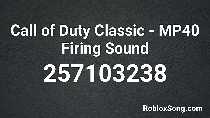Call of Duty Classic - MP40 Firing Sound Roblox ID