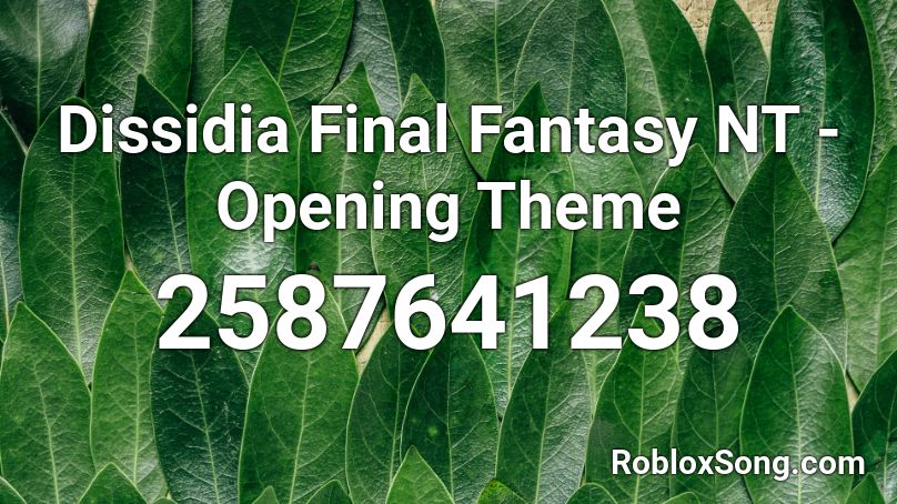 Dissidia Final Fantasy NT - Opening Theme Roblox ID