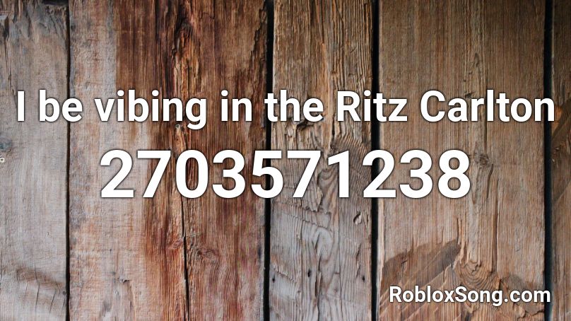 I be vibing in the Ritz Carlton Roblox ID