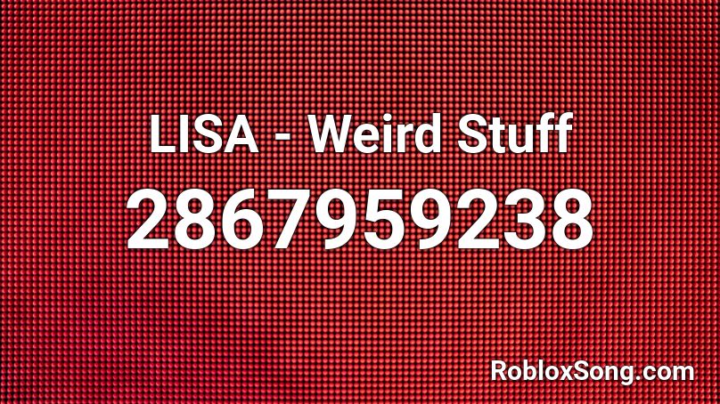 LISA - Weird Stuff Roblox ID