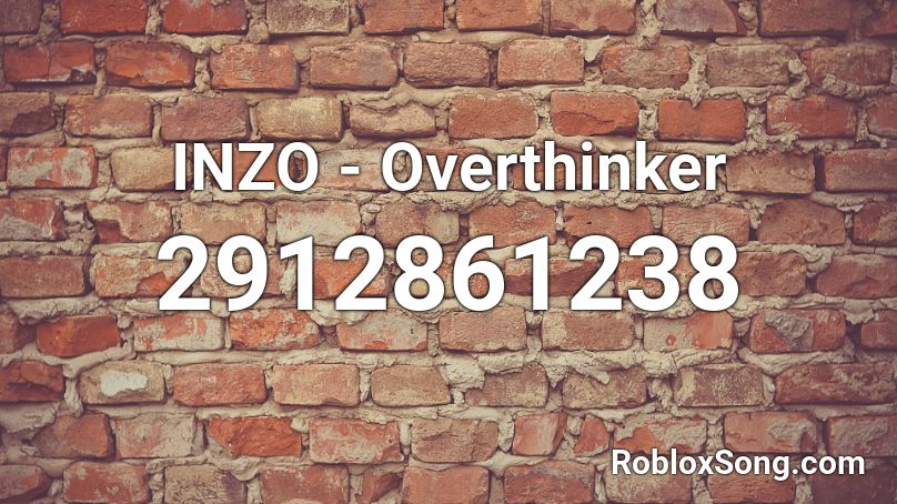 INZO - Overthinker Roblox ID