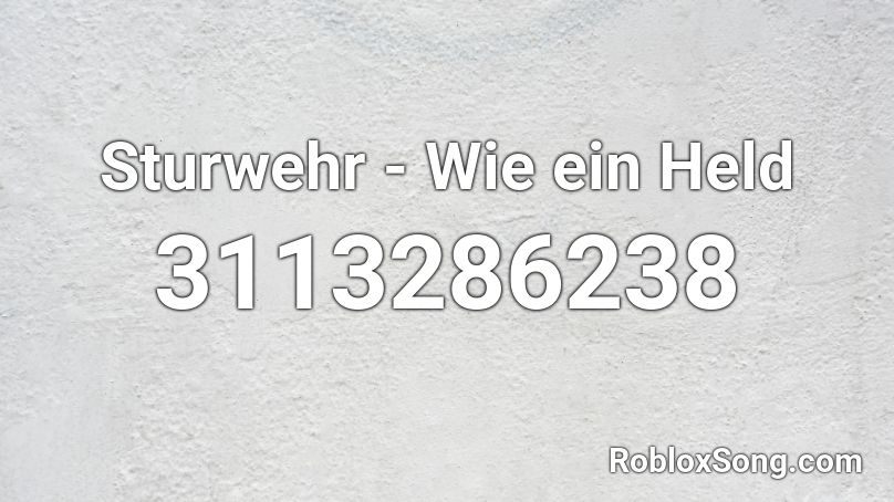 Sturwehr - Wie ein Held Roblox ID