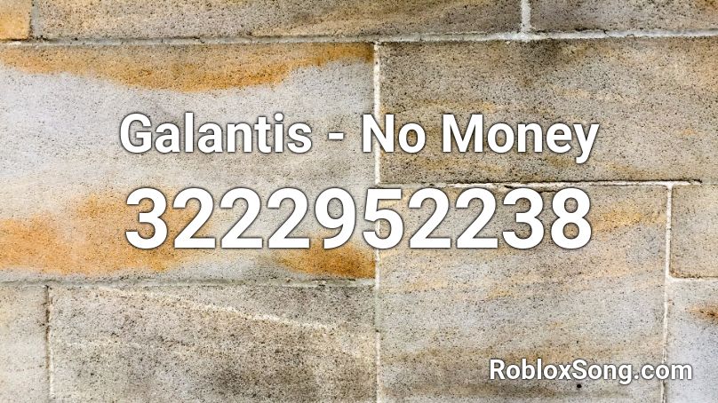 Galantis - No Money  Roblox ID