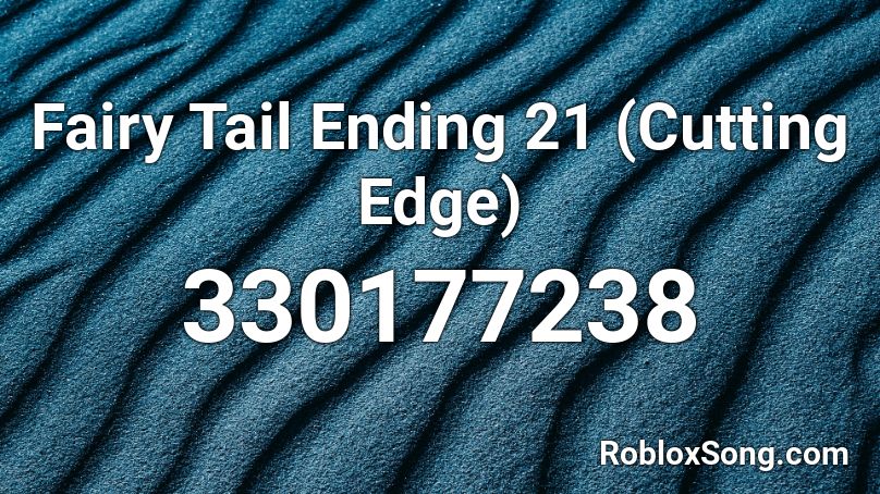 Fairy Tail Ending 21 (Cutting Edge) Roblox ID