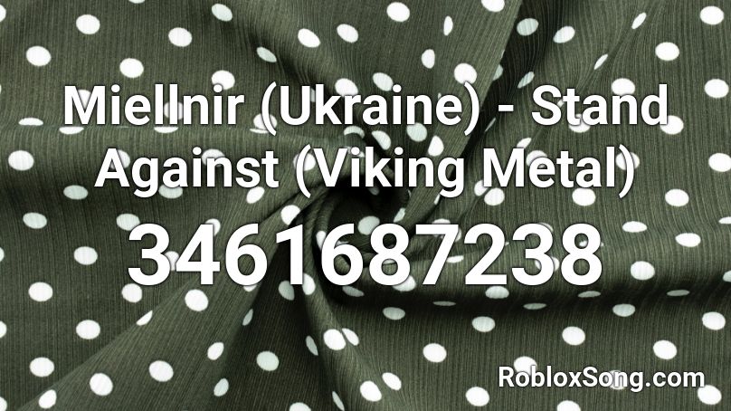 Miellnir (Ukraine) - Stand Against (Viking Metal) Roblox ID