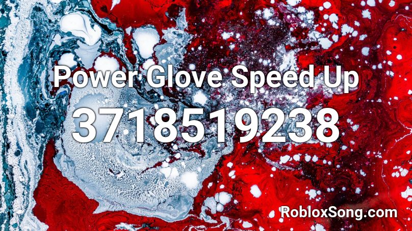 Power Glove Speed Up Roblox ID