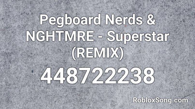 Pegboard Nerds & NGHTMRE - Superstar (REMIX) Roblox ID