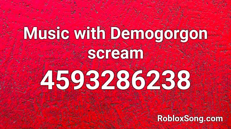 Music with Demogorgon scream Roblox ID