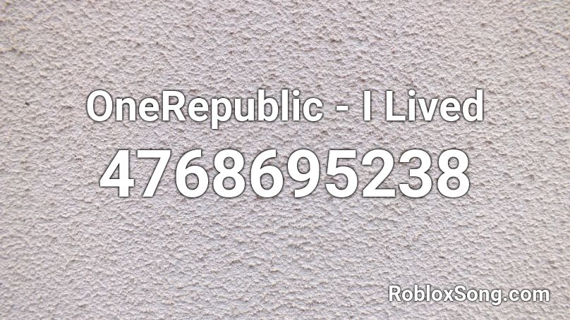 Onerepublic I Lived Roblox Id Roblox Music Codes - onerepublic help me roblox id