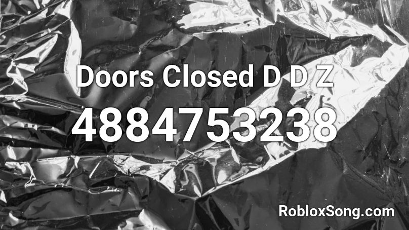 Doors Closed D D Z Roblox ID