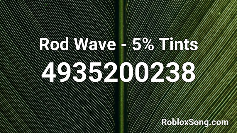 Rod Wave - 5% Tints Roblox ID
