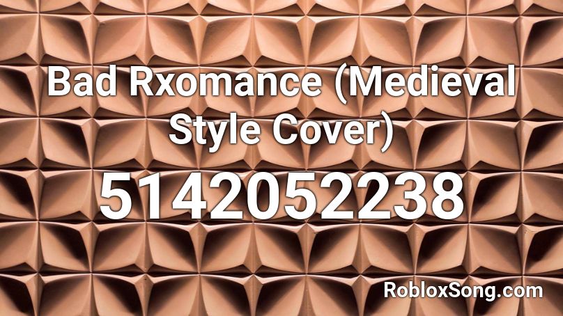 Bad Rxomance (Medieval Style Cover) Roblox ID