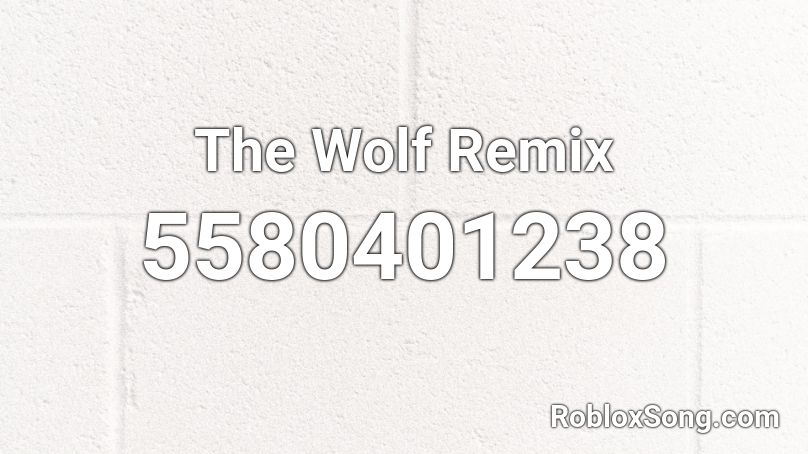 The Wolf Remix Roblox ID