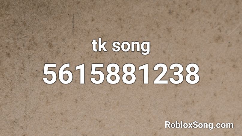 tk song Roblox ID