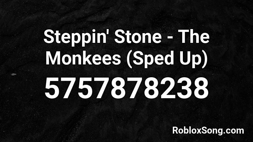 Steppin' Stone - The Monkees (Sped Up) Roblox ID